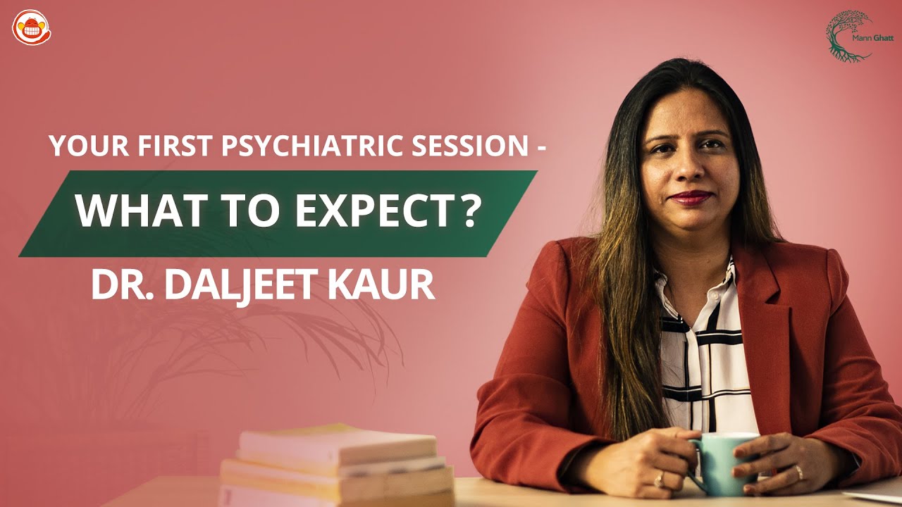 Expect these at your first psychiatric session || Dr. Daljeet Kaur || MannGhatt || Silly Monks