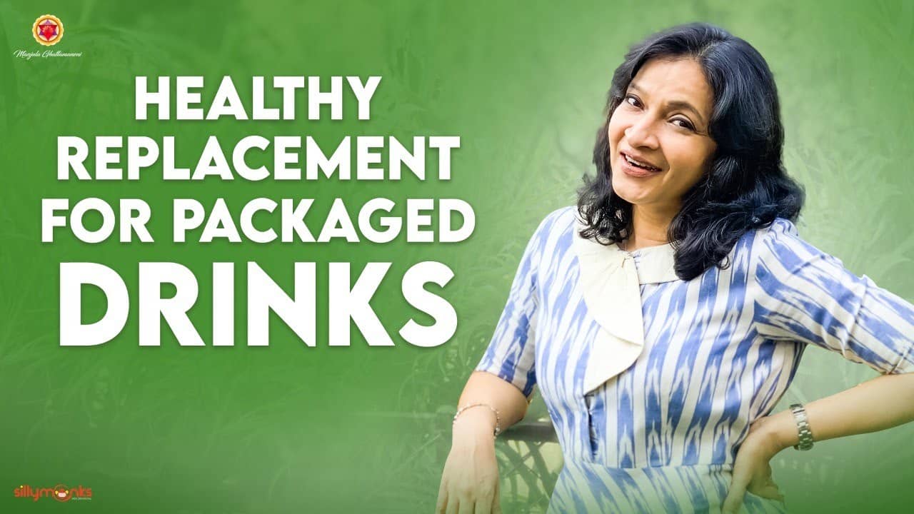 Healthy Replacement For Packaged Drinks || Manjula Ghattamaneni || Silly Monks